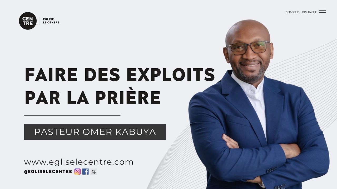 Faites des exploits par la prière | Past. Omer Kabuya