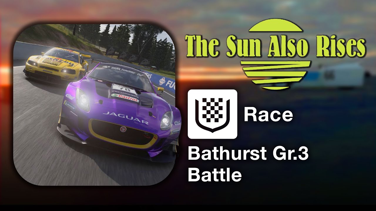 Bathurst Gr.3 Battle - GOLD TIME - Gran Turismo 7 - Mission Challenge I The Sun Also Rises