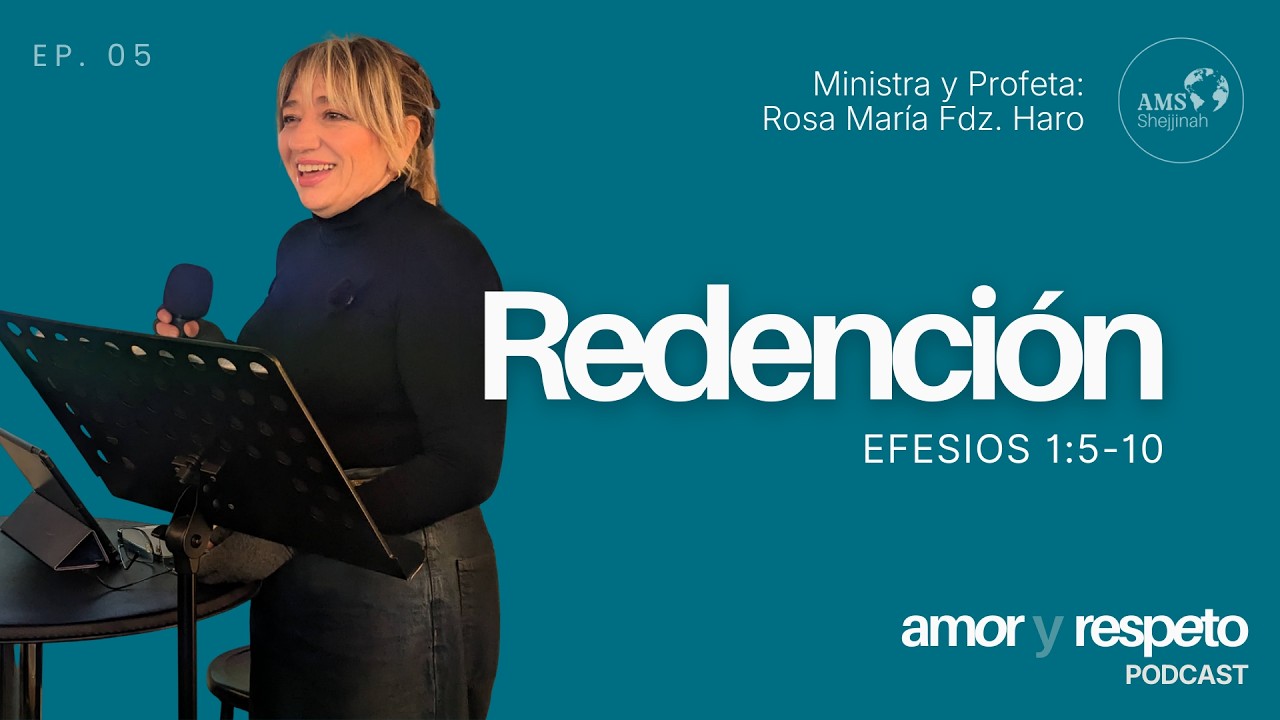 Redención, Efesios 1:5-10 - AMShejjinah | Amor y Respeto Ep.5
