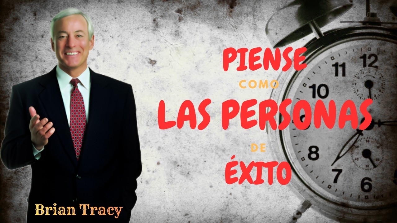 PIENSE como LAS PERSONAS de ÉXITO 🧠| Brian Tracy