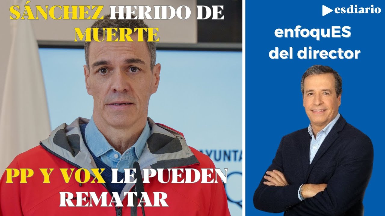 Sánchez está herido de muerte: Feijóo y Abascal tienen la posibilidad y el deber de rematarlo