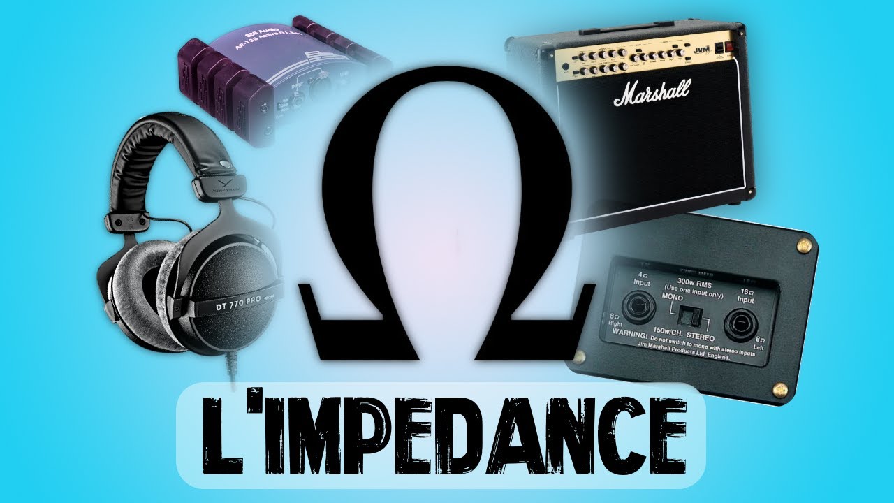 TOUT SAVOIR SUR L'IMPÉDANCE !! (enfin)