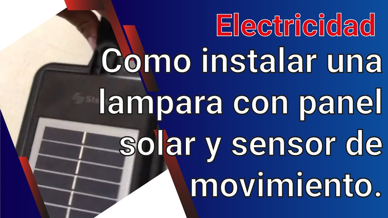 Como instalar una lampara con panel solar y sensor de movimiento. Curso de una instalacion cap 124
