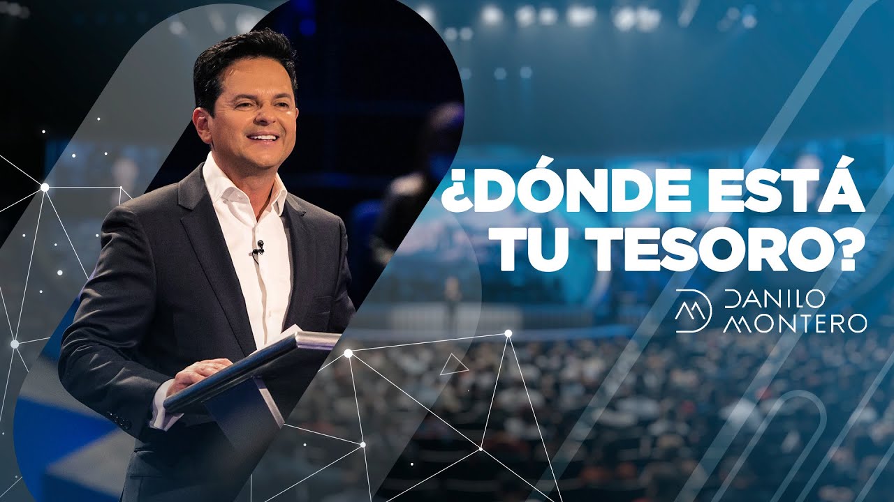 ¿Dónde Está Tu Tesoro? - Danilo Montero | Prédicas Cristianas
