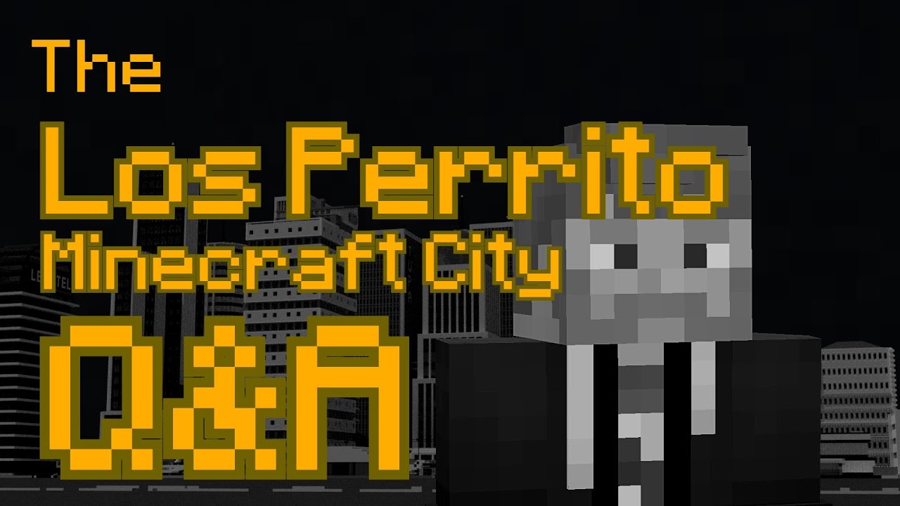 Los Perrito: The Minecraft City OFFICIAL Q&A