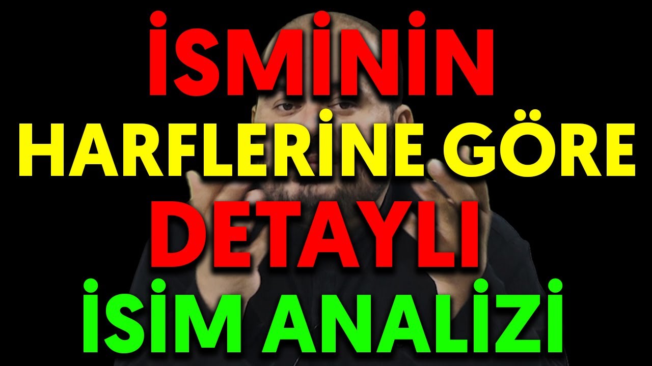 İSMİNİN HARFLERİNE G&Ouml;RE DETAYLI İSİM ANALİZİ detaylı isim analizi isim analizi yapma