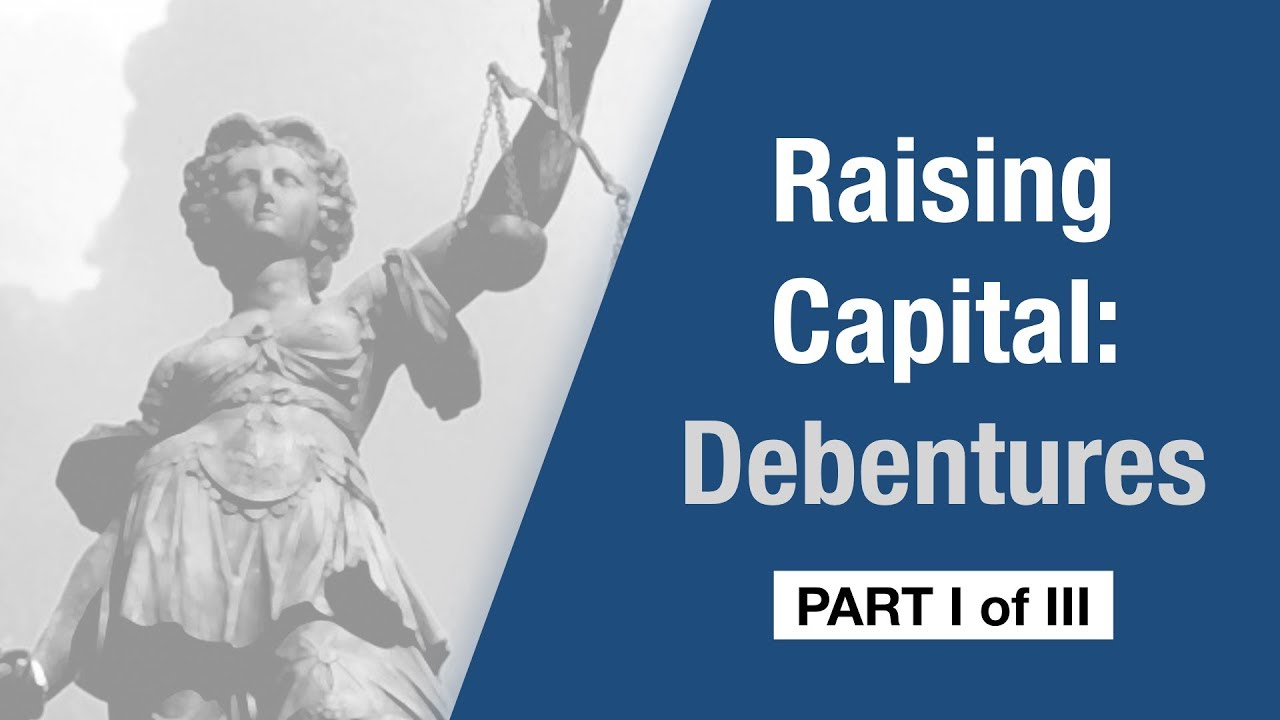 Company Law - Raising of Capital - Debentures [Part I]