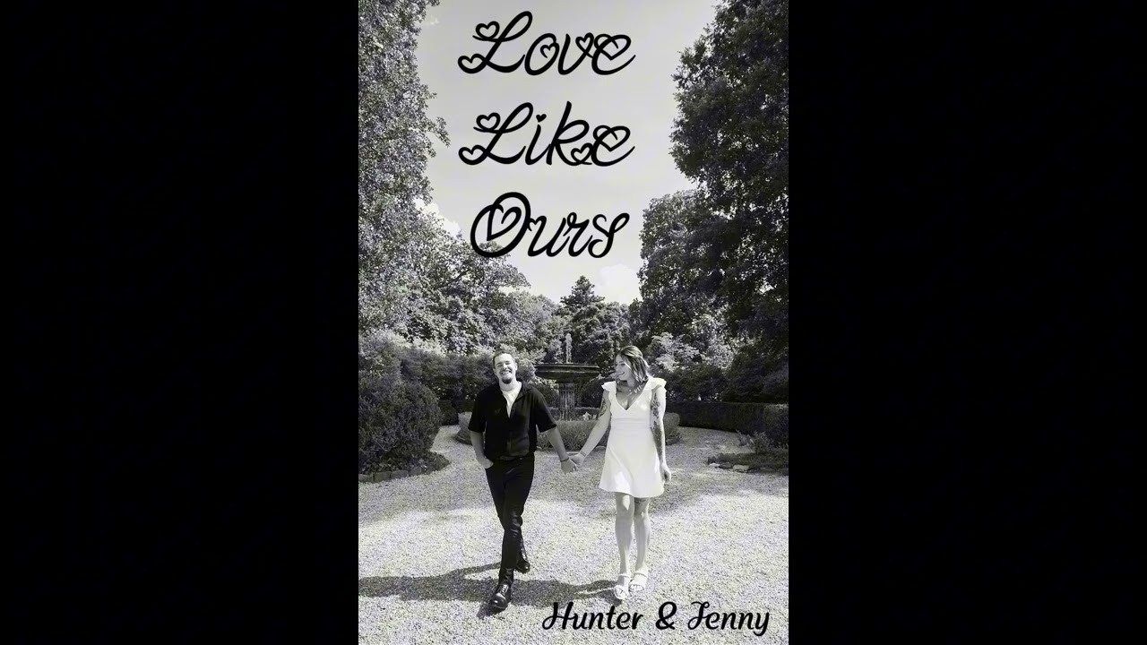 Love Like Ours - Hunter & Jenny