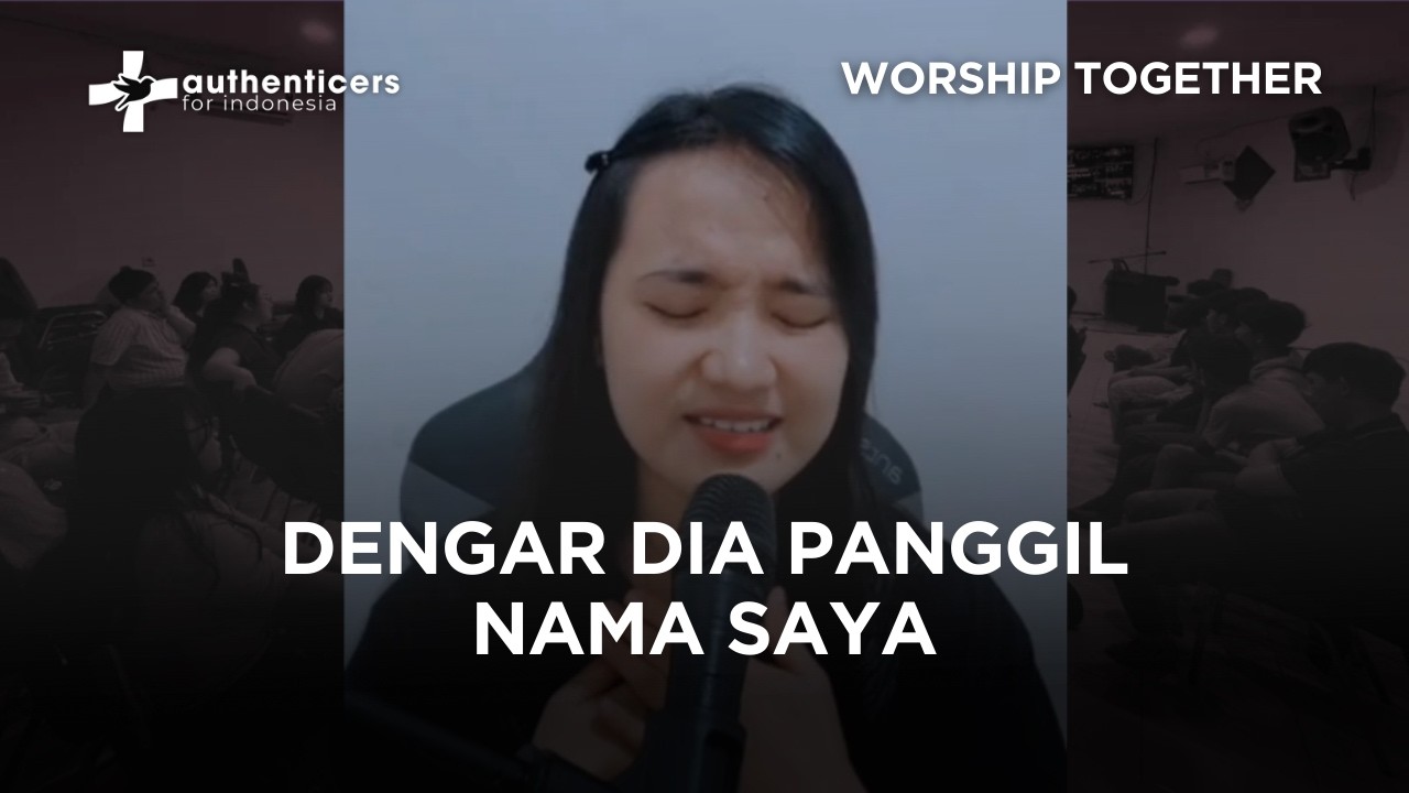 Worship Together - Dengar Dia Panggil Nama Saya (Official Authenticers for Indonesia)