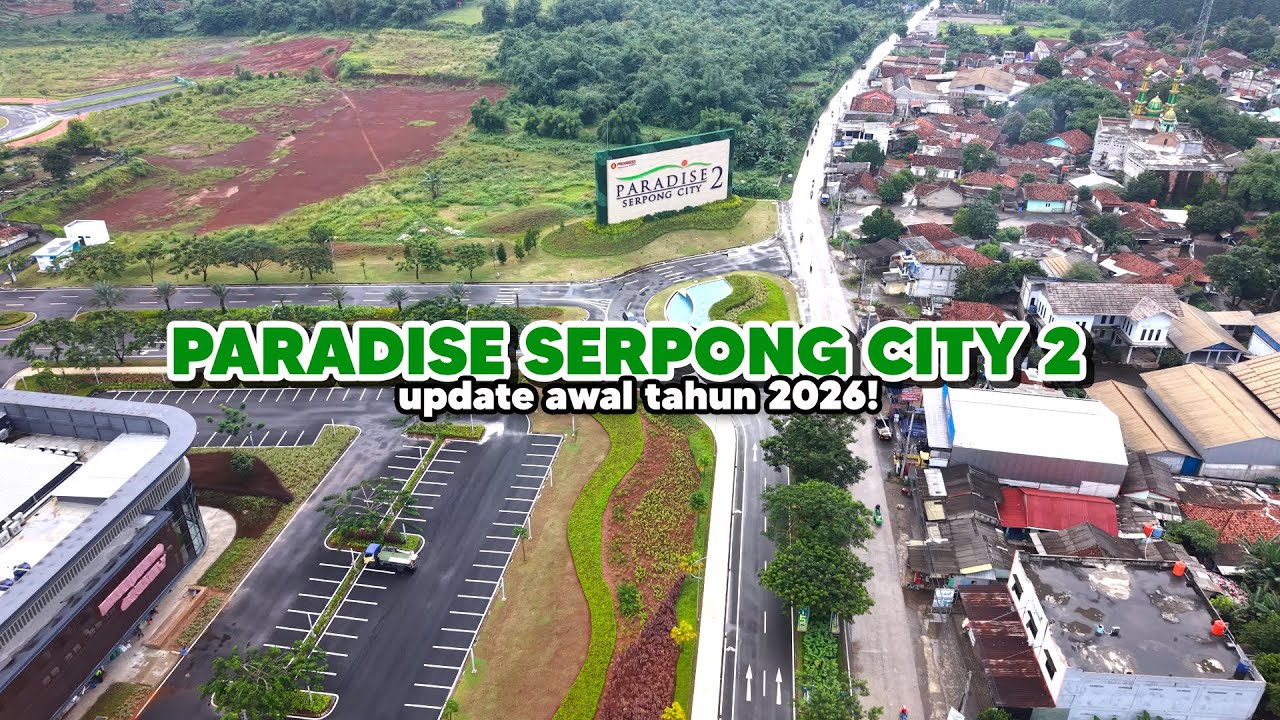 Progress Pembangunan Paradise Serpong City 2 Cluster Ecoscape Ecoardence update Januari 2026