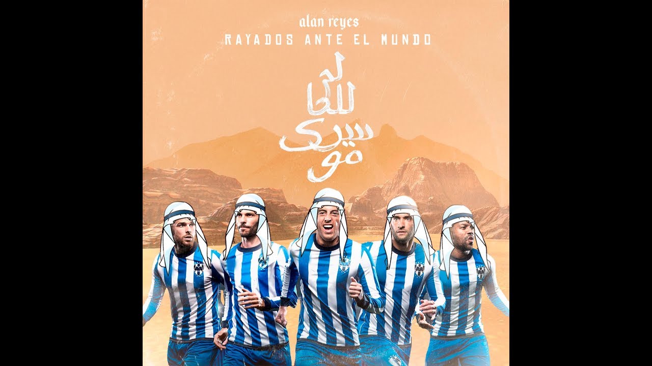 Rayados Ante El Mundo -Alan Reyes