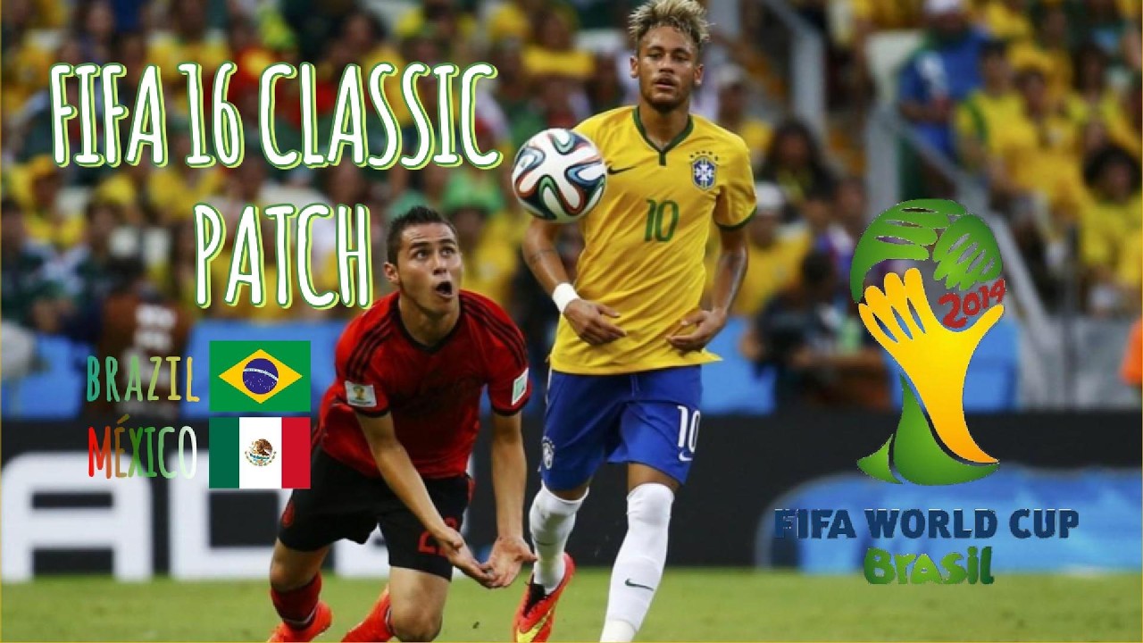 FIFA 16 CLASSIC PATCH Brazil vs México FIFA WORLD CUP BRAZIL 2014 Fase de Grupos