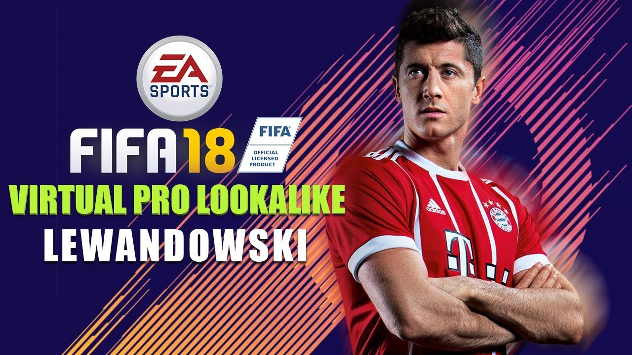 FIFA18 | VIRTUAL PRO LOOK A LIKE | ROBERT LEWANDOWSKI