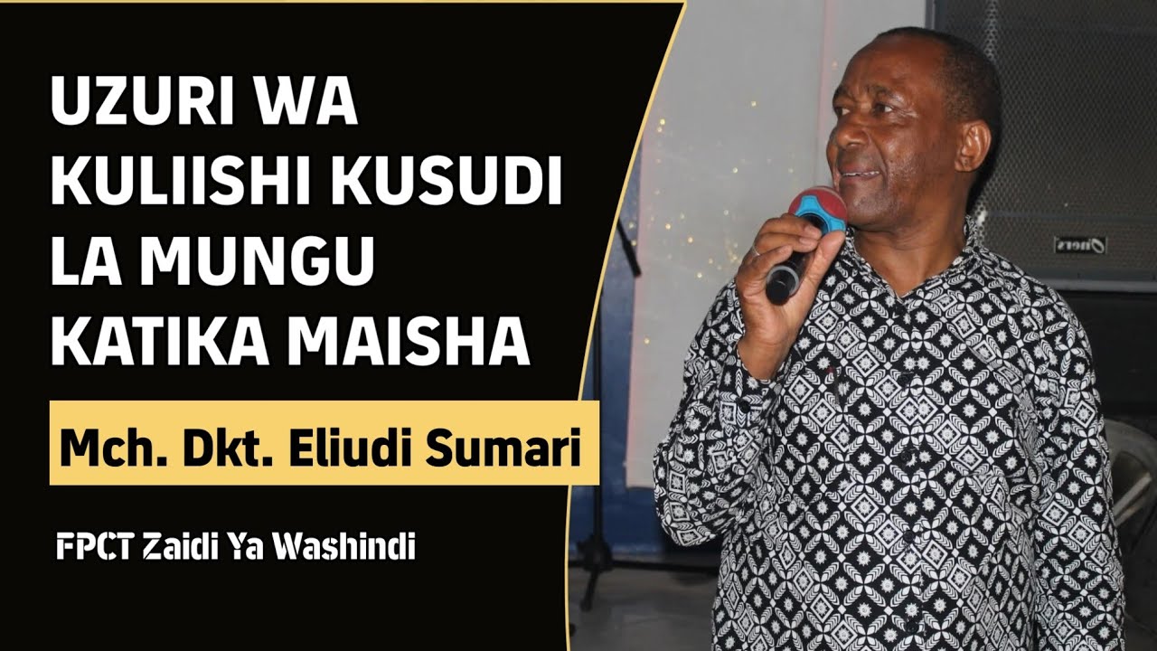 UZURI WA KULIISHI KUSUDI LA MUNGU KATIKA MAISHA / MCH. DKT. ELIUDI SUMARI