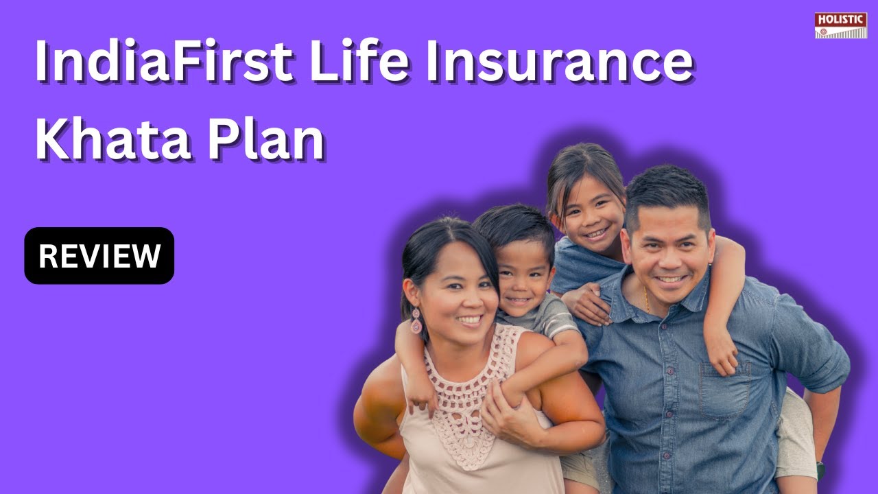 IndiaFirst Life Insurance Khata Plan (Micro-Insurance Product): Review | Holistic Investment