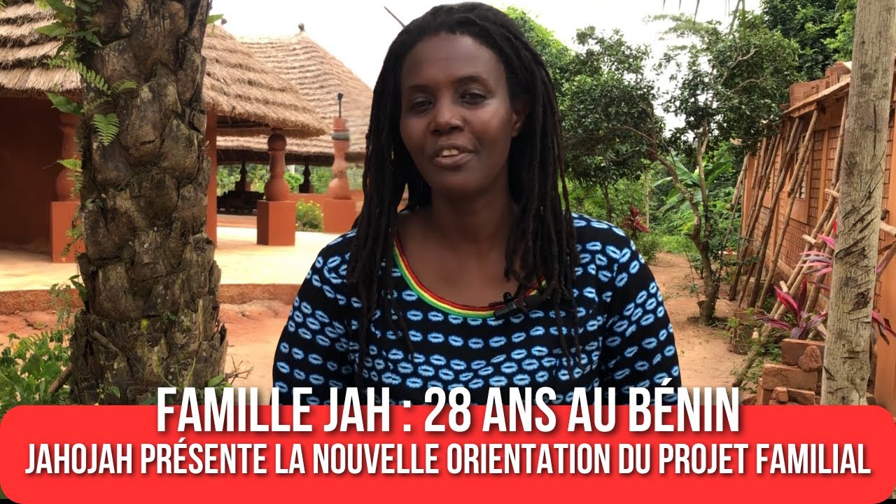 Famille Jah au Bénin : Jahojah présente la nouvelle orientation du projet familial.