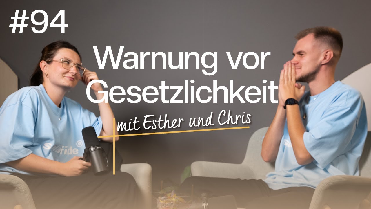 Wir m&uuml;ssen &uuml;ber Gesetzlichkeit reden #94 | Esther & Chris | togetheringod-Podcast