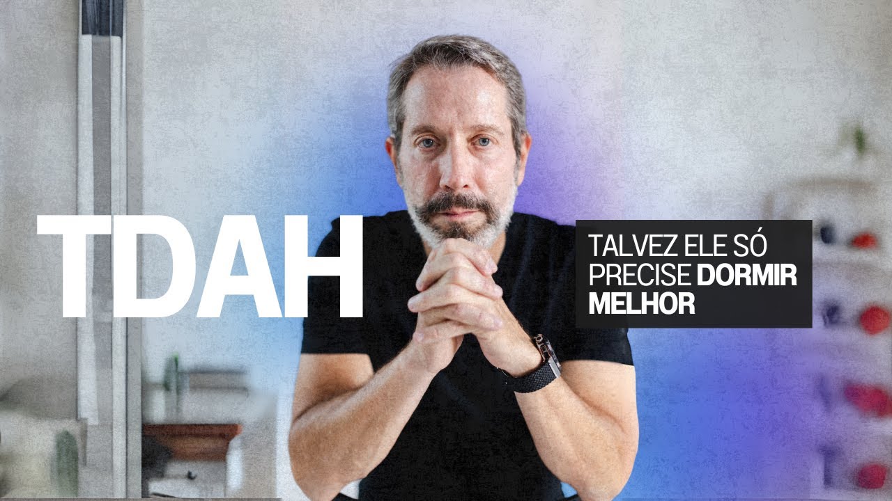 TDAH: talvez ele só precise dormir melhor | LEO FRAIMAN