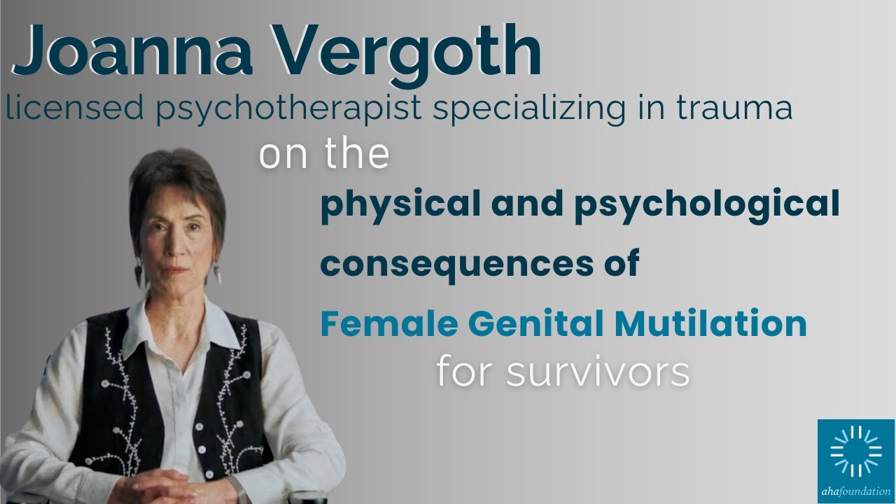 Licensed Psychotherapist on the Physical and Psychological Consequences of Female Genital Mutilation