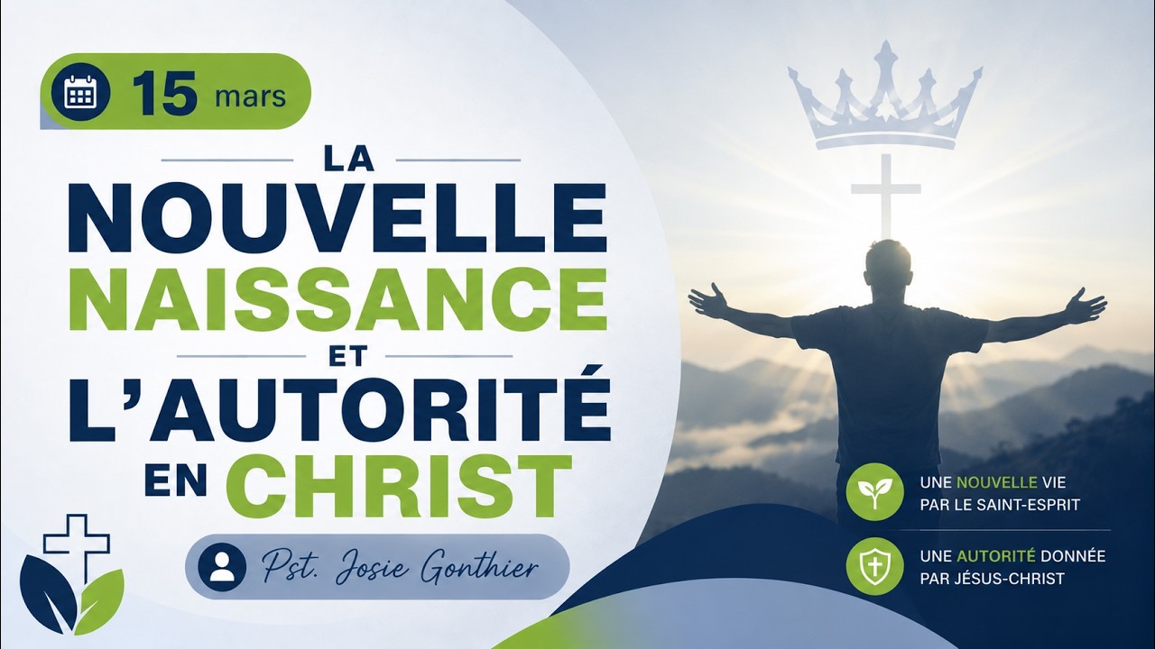 15 mars - La nouvelle naissance et l'authorité en Christ (Pst. Josie Gonthier)