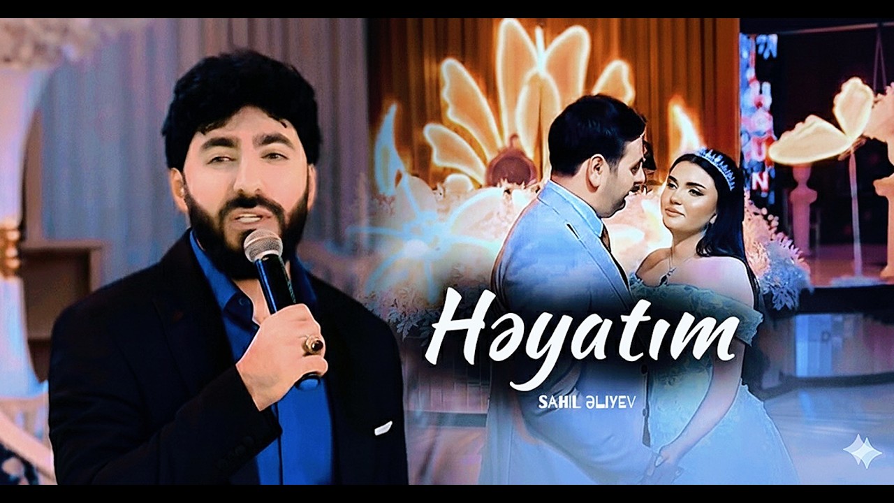Sahil Əliyev - Həyatım (Official Video) Həzin Bəy Gəlin Rəqsi 2026