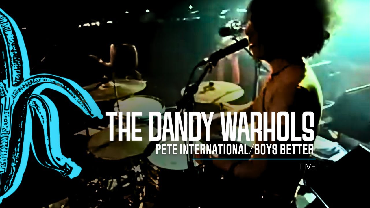The Dandy Warhols - Pete International/Boys Better - Live