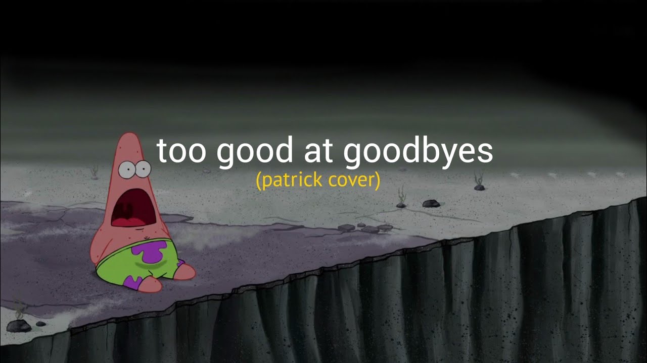 patrick - too good at goodbyes