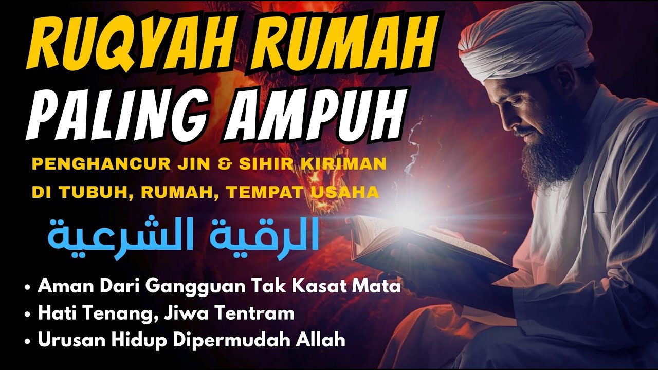 Ruqyah Rumah Dan Diri Sendiri Dan Keluarga, Powerful Ruqyah Pengusir Jin Setan & Sihir Penenang Hati