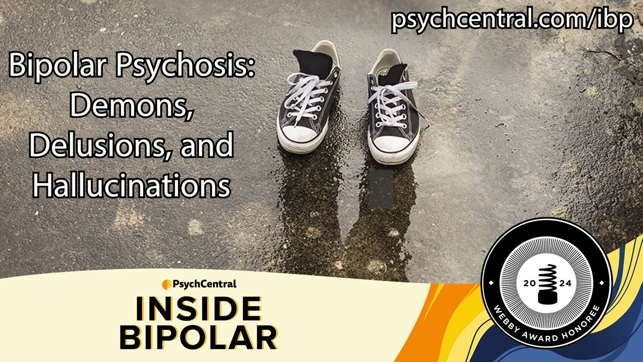 Bipolar Psychosis: Demons, Delusions, and Hallucinations