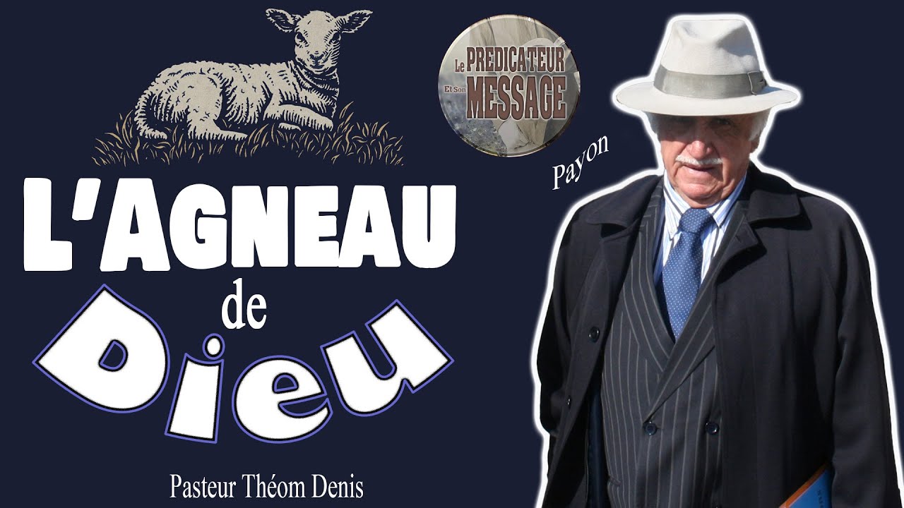 Prédication : L'Agneau de Dieu - Pasteur Théom Denis dit : Payon Vie et Lumière