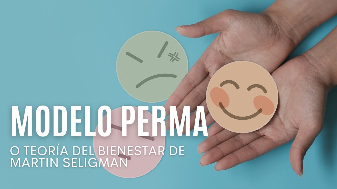 MODELO PERMA o teoría del bienestar de Martin Seligman (La fórmula de la felicidad)