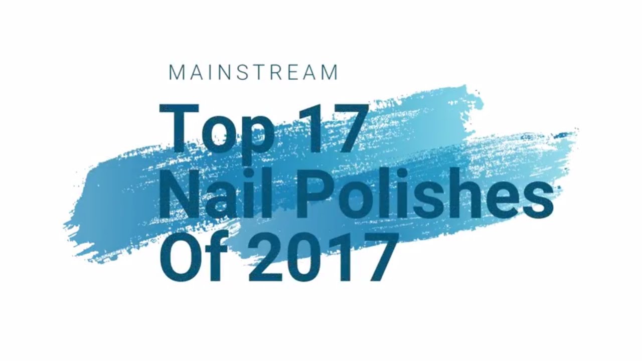 Top 17 Nail Polishes of 2017 - Mainstream - Collab
