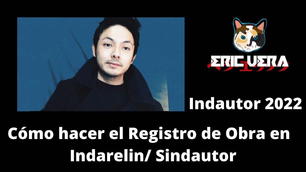 Eric Vera - C&oacute;mo hacer el Registro de Obra en Indarelin (Sindautor) Indautor 2022