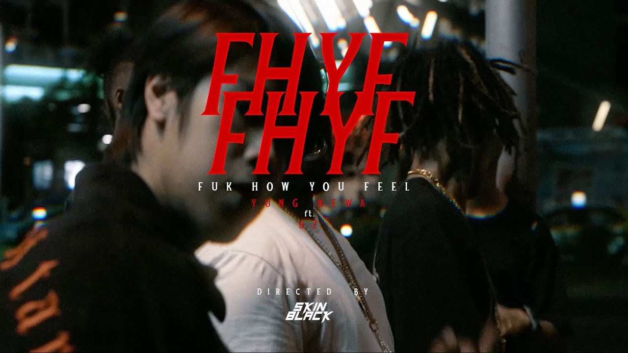 Yung Newa - FUK HOW YOU FEEL ft. BZ