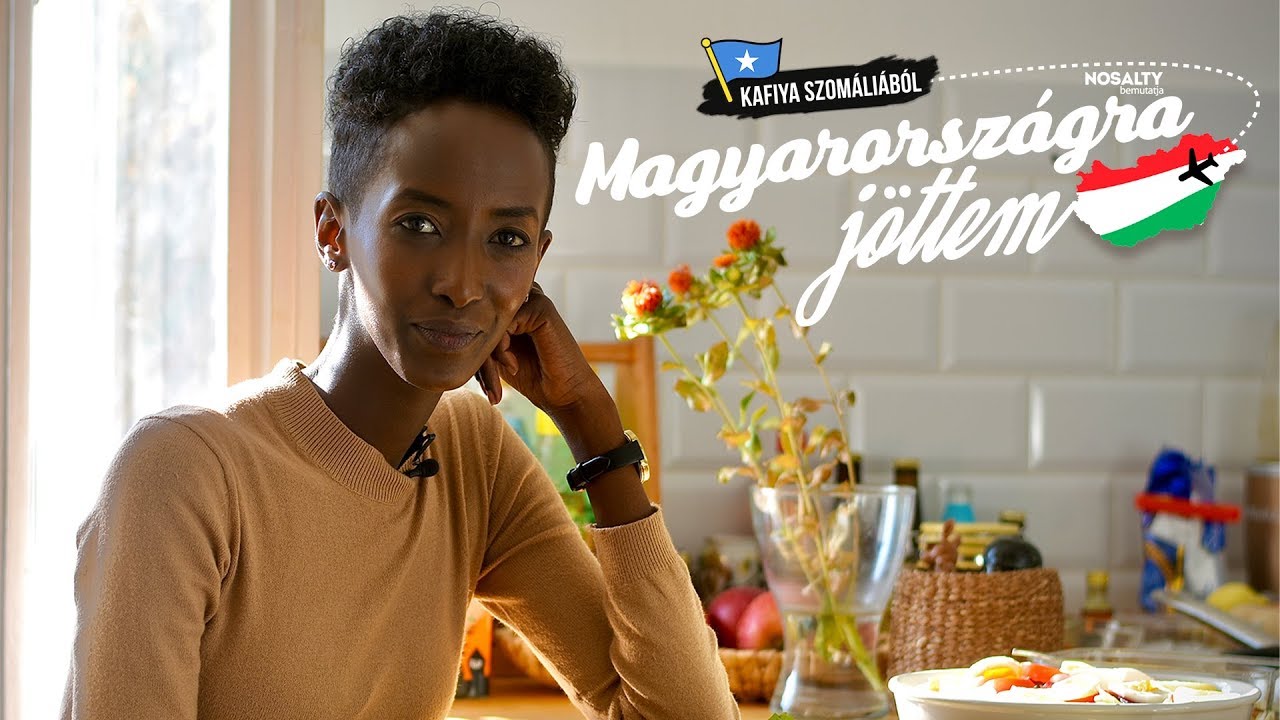 MAGYARORSZÁGRA JÖTTEM I Kafiya Szomáliából I Nosalty