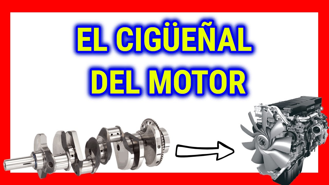 Funcionamiento del CIG&Uuml;E&Ntilde;AL y sus Partes | Eje Cig&uuml;e&ntilde;al del Motor