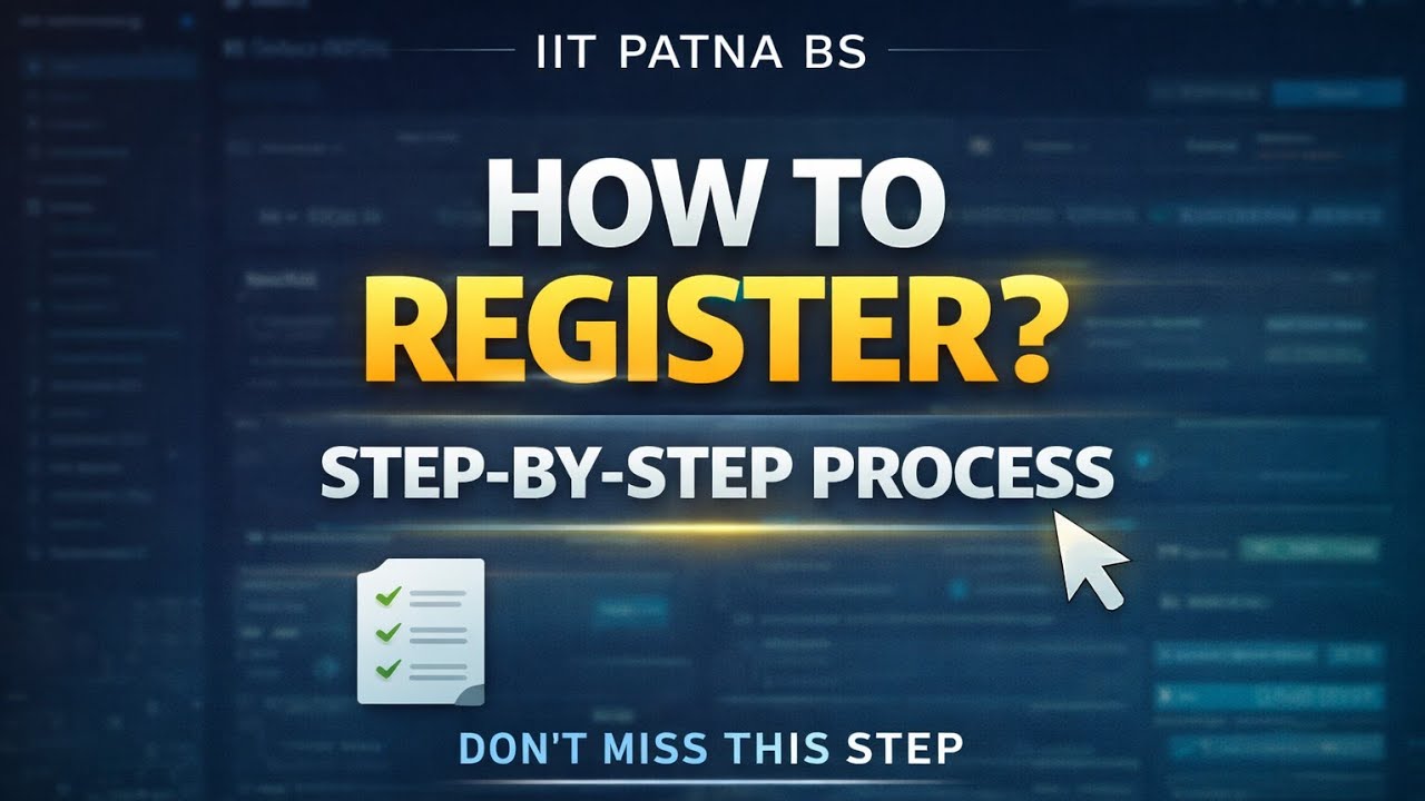 How to Register for IIT Patna BS Degree | Step-by-Step Process & Orientation Details Explained