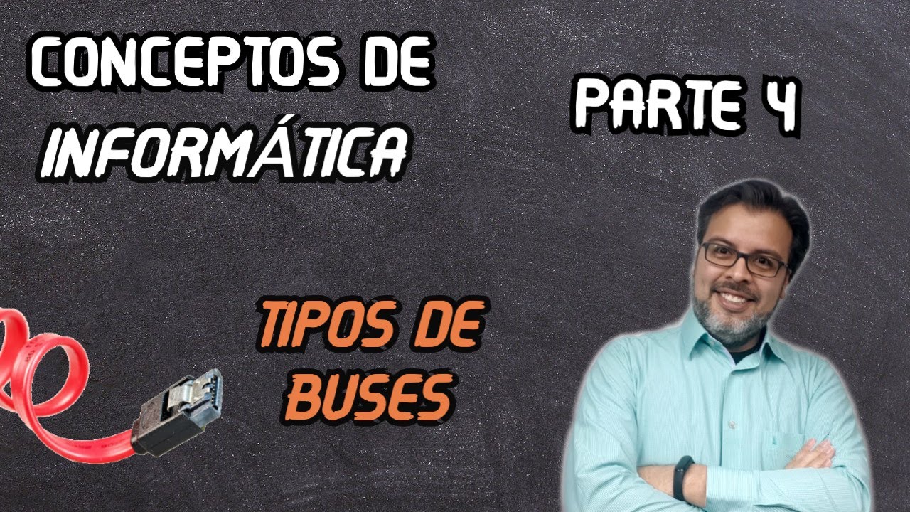 BUSES | CONCEPTOS BÁSICOS DE INFORMÁTICA - PARTE 4 | PROGRAMACIÓN