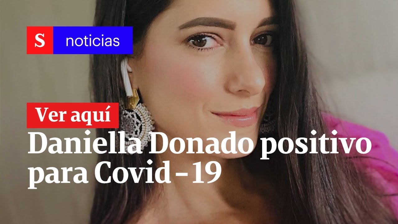 Daniella Donado, presentadora y exreina, cuenta cómo contrajo coronavirus | Semana Noticias