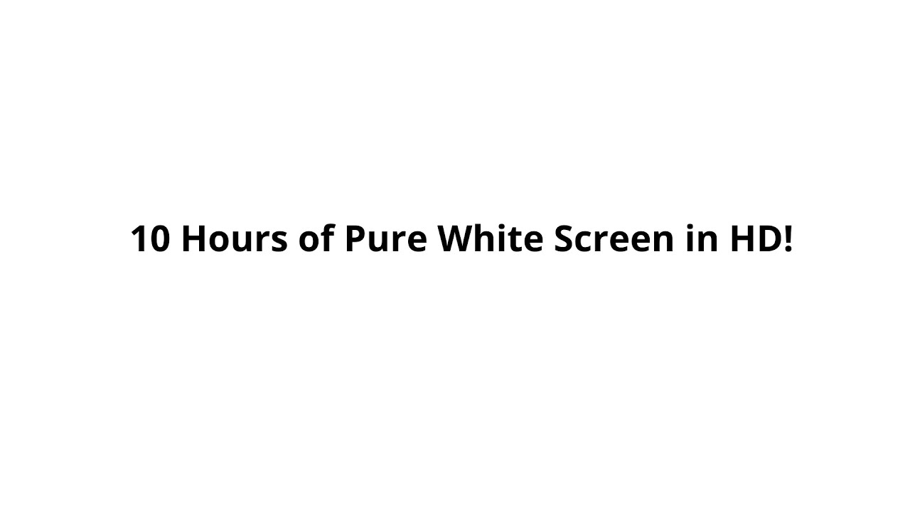 White Screen | Full HD 10 Hours | Pure White Background
