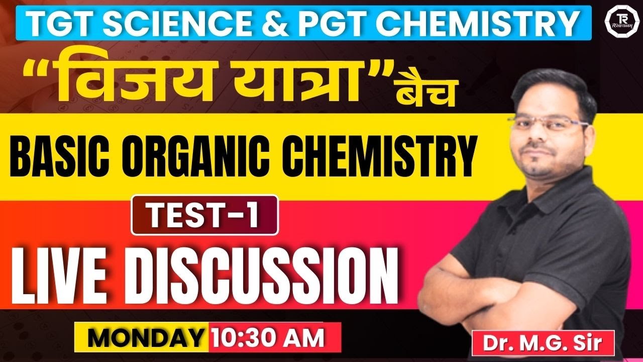 TGT SCIENCE & PGT CHEMISTRY II VIJAY YATRA II  BASIC ORGANIC CHEMISTRY LIVE DISCUSSION BY M.G. SIR