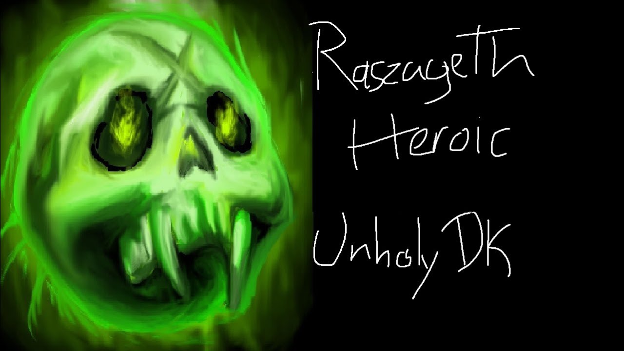 Heroic Raszageth : Unholy DK POV