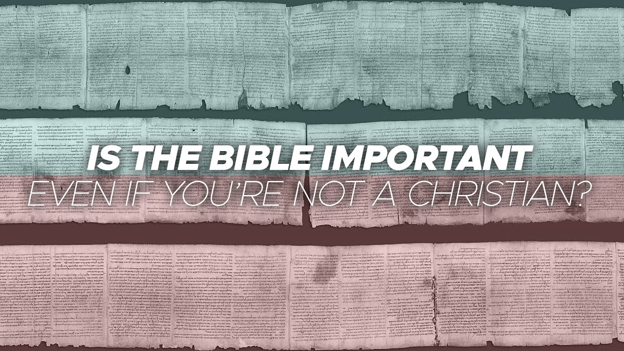 Is the Bible important even if you're not a Christian?
