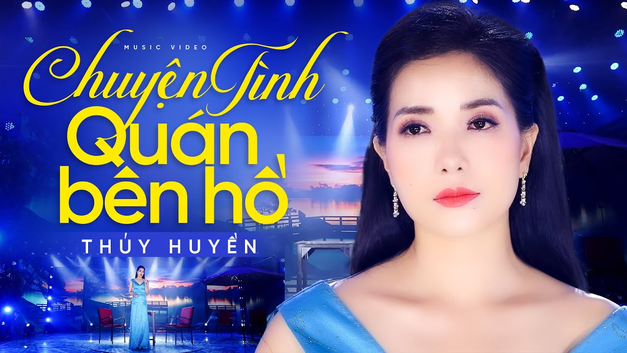 Chuyện Tình Quán Bên Hồ - Chuyện Tình Lòng Xót Xa Của Thúy Huyền
