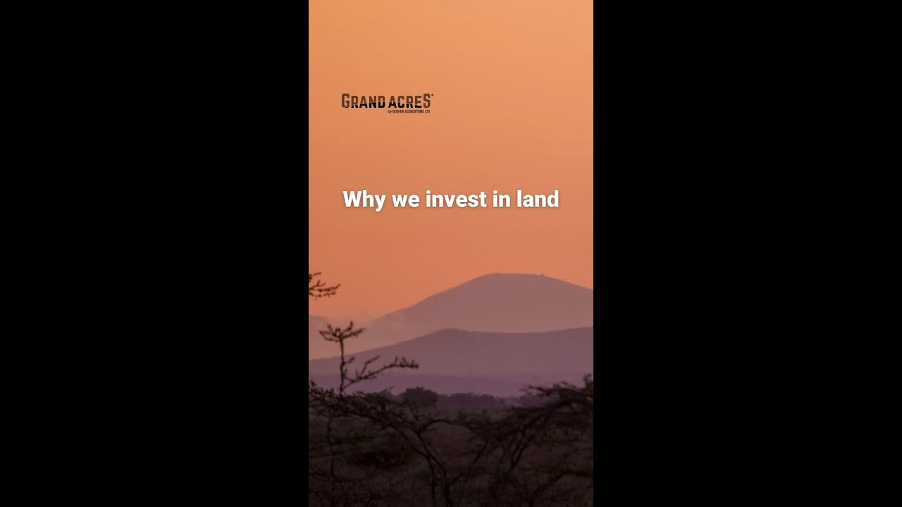 Why We Invest In Land - Own Land In Kenya