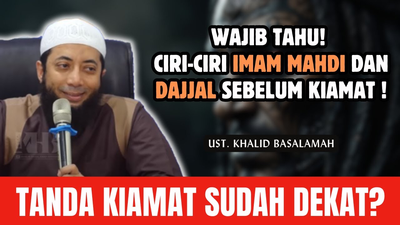 WAJIB TAHU! KISAH IMAM MAHDI DAN DAJJAL SEBELUM KIAMAT ! - USTADZ KHALID BASALAMAH #dakwah
