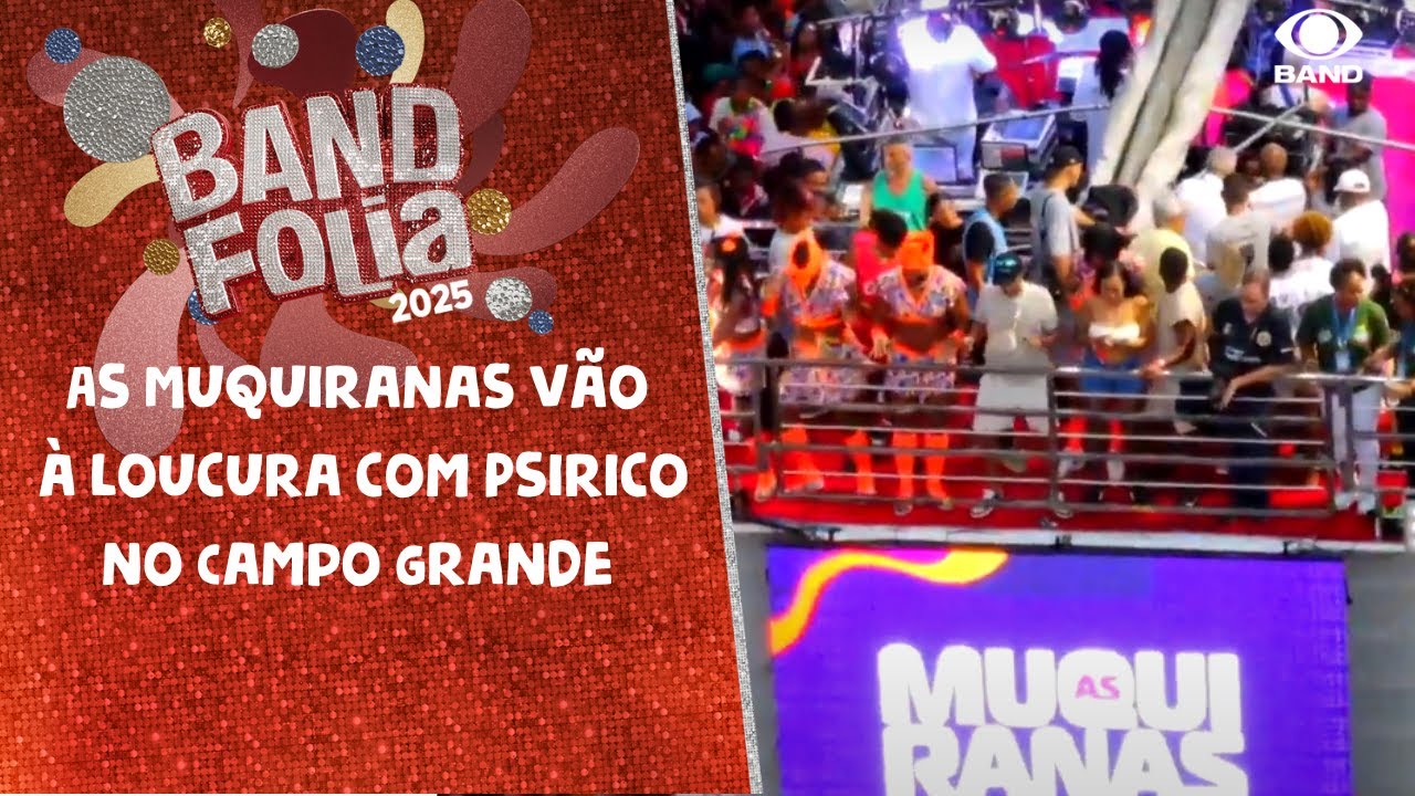 As Muquiranas vão à loucura com Psirico no Campo Grande | Band Folia 2025
