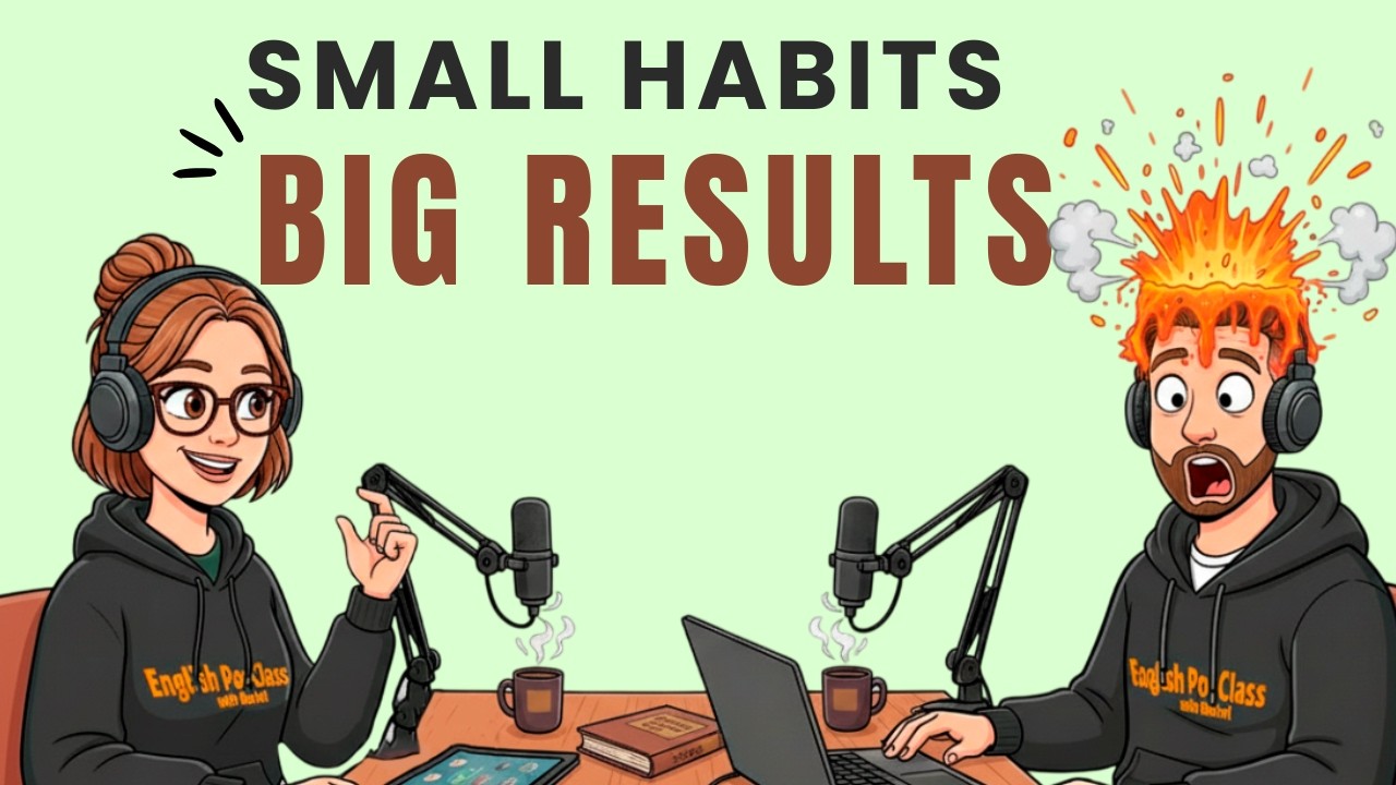 Why TINY HABITS Improve Your English FASTER | English Learning Podcast