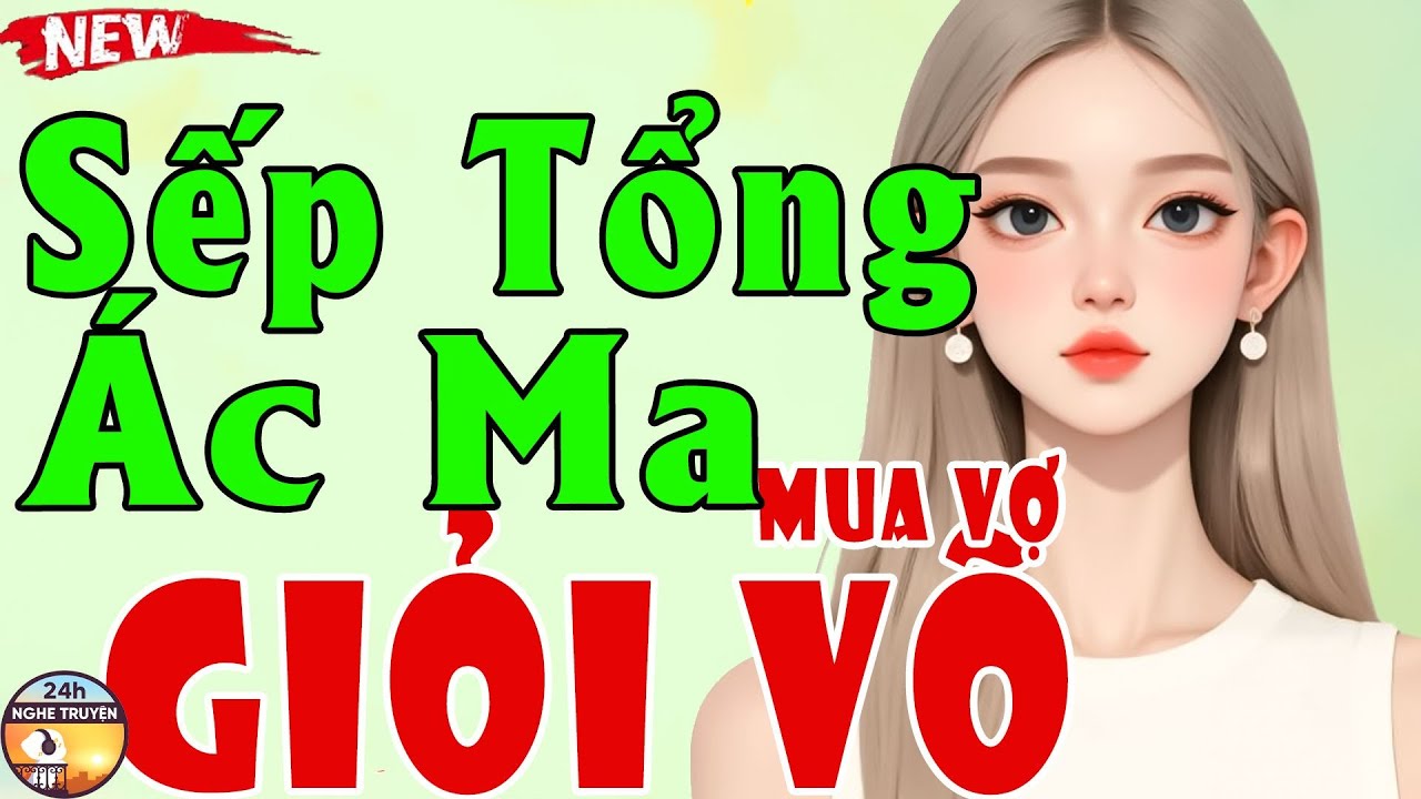 SẾP TỔNG ÁC MA MUA VỢ GIỎI VÕ Trọn Bộ - Tiểu Thuyết Ngôn Tình Việt Nam Gay Cấn 2026