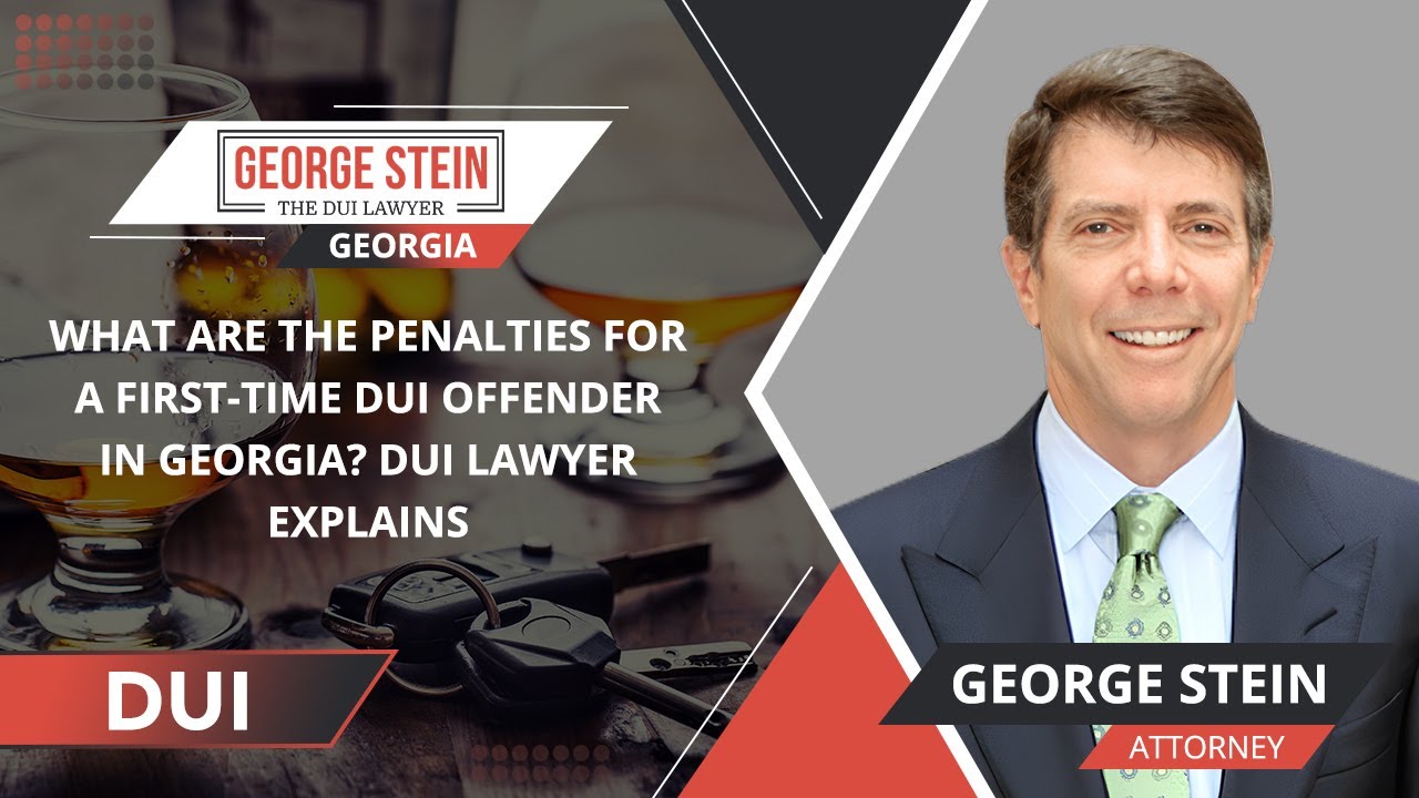 What Are The Penalties For A First-Time DUI Offender In Georgia? DUI Lawyer Explains